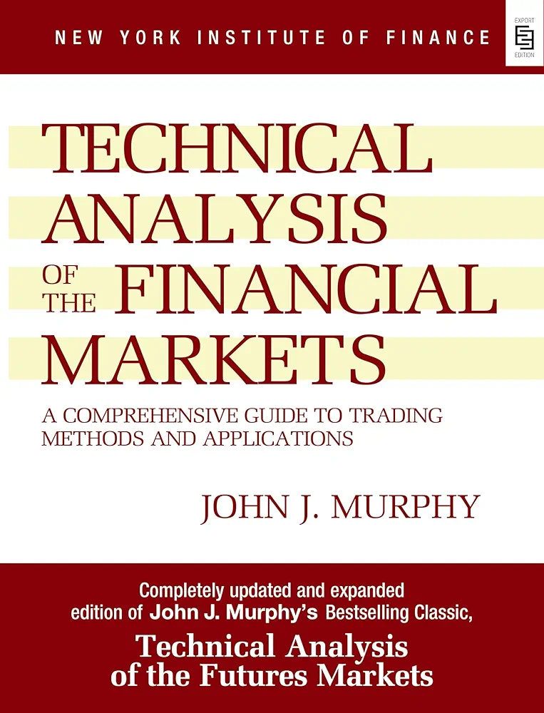 Technical Analysis of the Financial Markets: A Comprehensive Guide to Trading Methods and Applications (Hardcover)